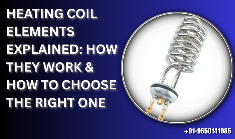 Heating Coil Elements Explained: How They Work & How to Choose the Right One